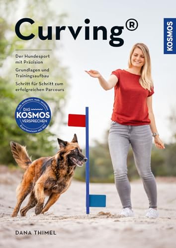 Curving: Der Hundesport mit Präzision - Grundlagen und Trainingsaufbau - Schritt für Schritt zum...